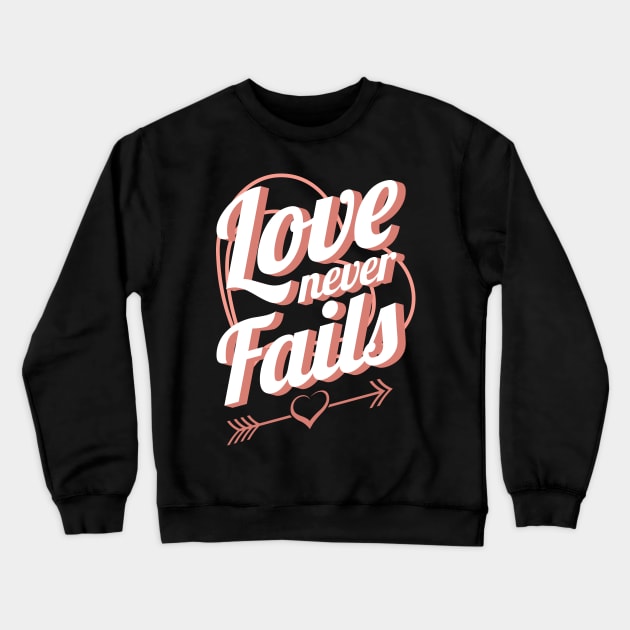 'Love Never Fails' Awesome Family Love Gift Crewneck Sweatshirt by ourwackyhome